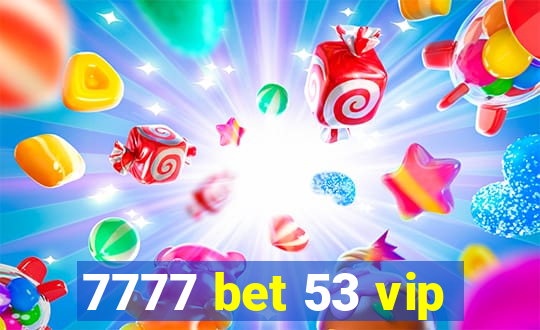 7777 bet 53 vip